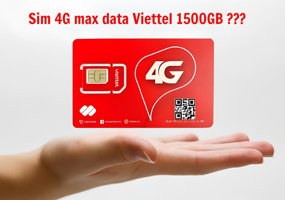 Có hay không sim 4G max data Viettel 1500GB?